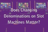 what does changing the denomination on a slot machine do